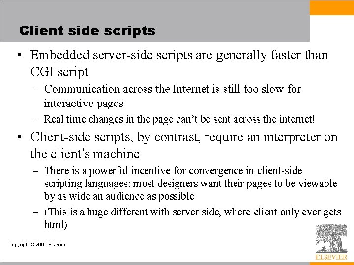 Client side scripts • Embedded server-side scripts are generally faster than CGI script –
