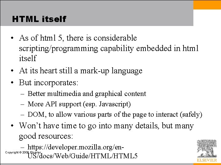 HTML itself • As of html 5, there is considerable scripting/programming capability embedded in