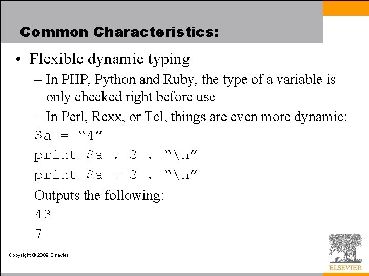 Common Characteristics: • Flexible dynamic typing – In PHP, Python and Ruby, the type