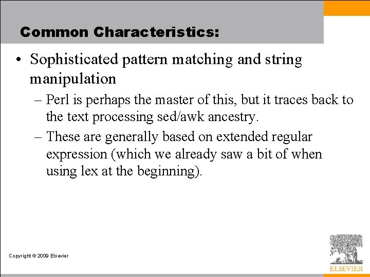 Common Characteristics: • Sophisticated pattern matching and string manipulation – Perl is perhaps the