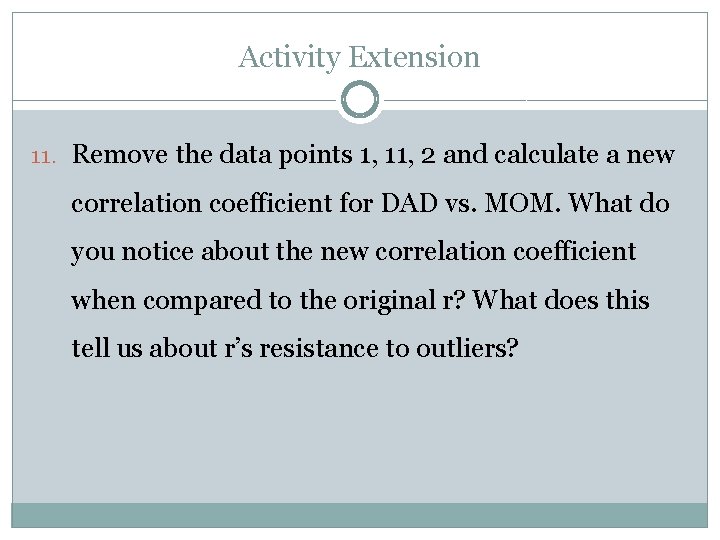 Activity Extension 11. Remove the data points 1, 11, 2 and calculate a new