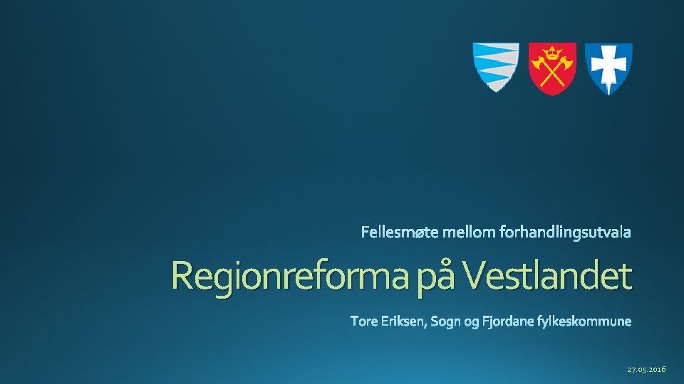 Regionreforma på Vestlandet 27. 05. 2016 