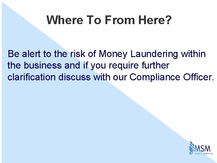 Where To From Here? Be alert to the risk of Money Laundering within the