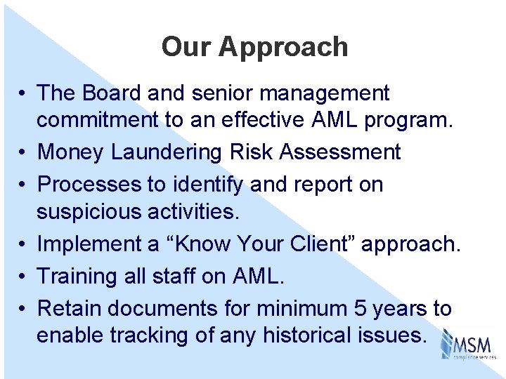 Our Approach • The Board and senior management commitment to an effective AML program.