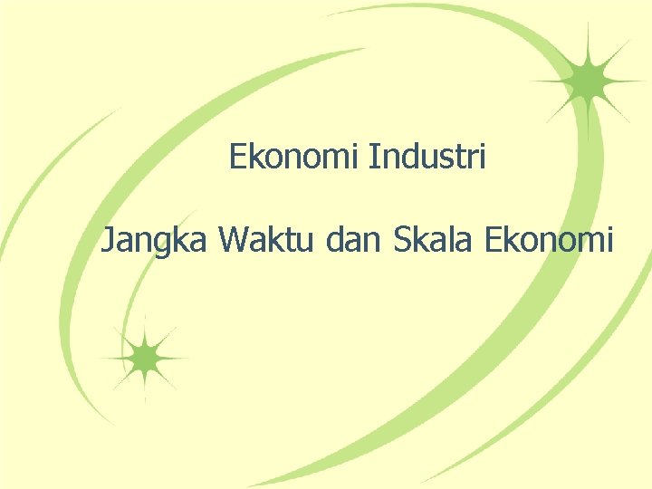 Ekonomi Industri Jangka Waktu dan Skala Ekonomi 