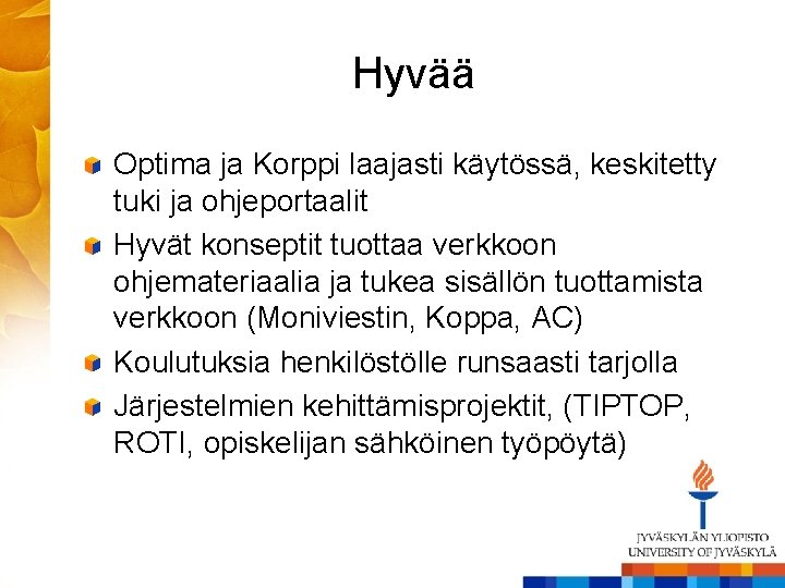 Hyvää Optima ja Korppi laajasti käytössä, keskitetty tuki ja ohjeportaalit Hyvät konseptit tuottaa verkkoon