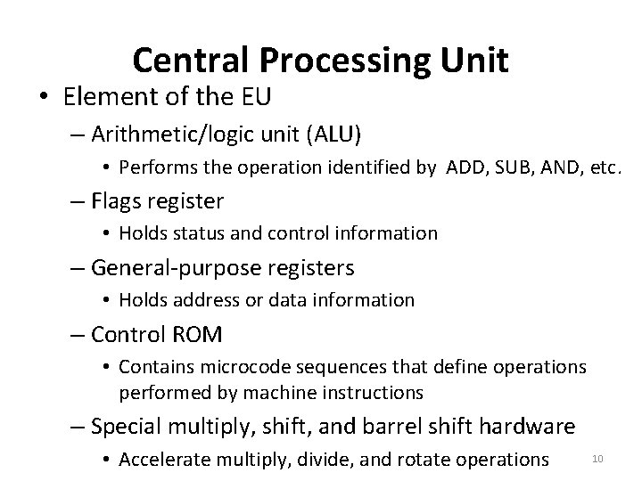 Central Processing Unit • Element of the EU – Arithmetic/logic unit (ALU) • Performs