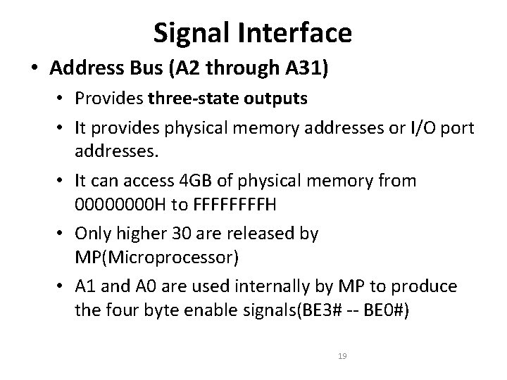 Signal Interface • Address Bus (A 2 through A 31) • Provides three-state outputs