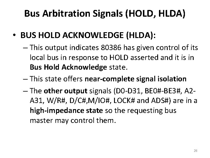 Bus Arbitration Signals (HOLD, HLDA) • BUS HOLD ACKNOWLEDGE (HLDA): – This output indicates
