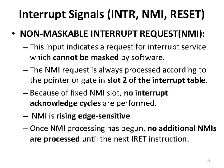 Interrupt Signals (INTR, NMI, RESET) • NON-MASKABLE INTERRUPT REQUEST(NMI): – This input indicates a