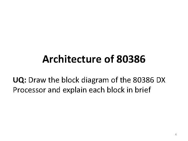 Architecture of 80386 UQ: Draw the block diagram of the 80386 DX Processor and