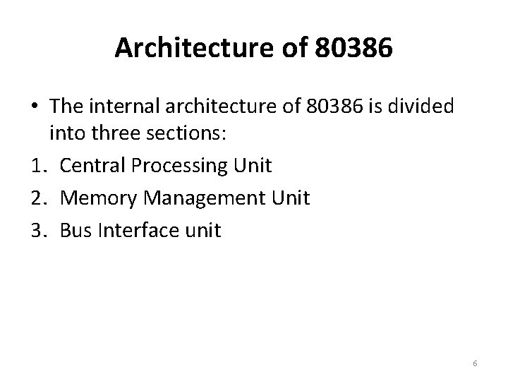 Architecture of 80386 • The internal architecture of 80386 is divided into three sections:
