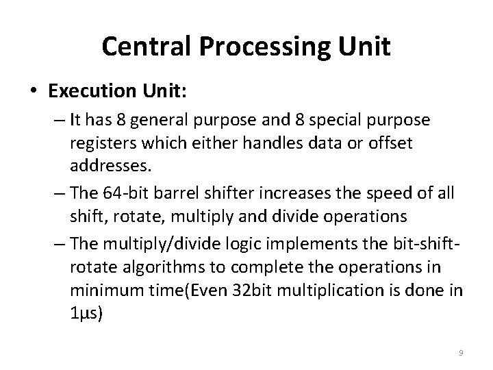 Central Processing Unit • Execution Unit: – It has 8 general purpose and 8