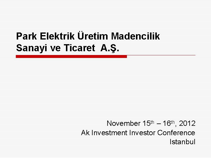 Park Elektrik Üretim Madencilik Sanayi ve Ticaret A. Ş. November 15 th – 16