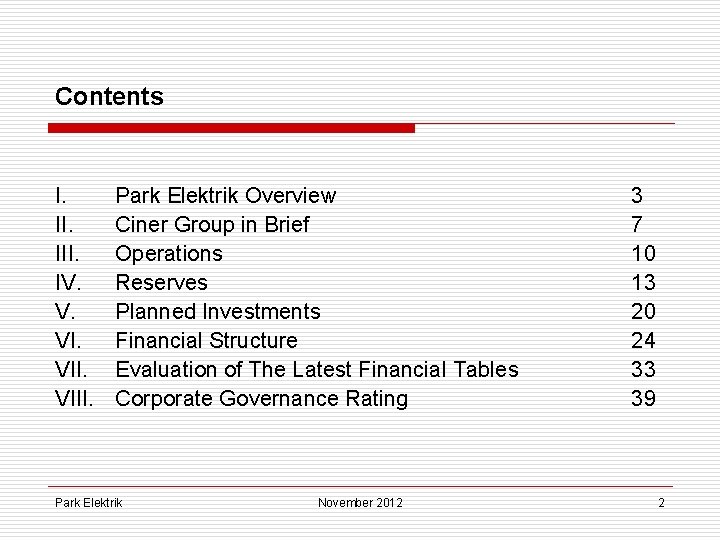 Contents I. III. IV. V. VIII. Park Elektrik Overview Ciner Group in Brief Operations