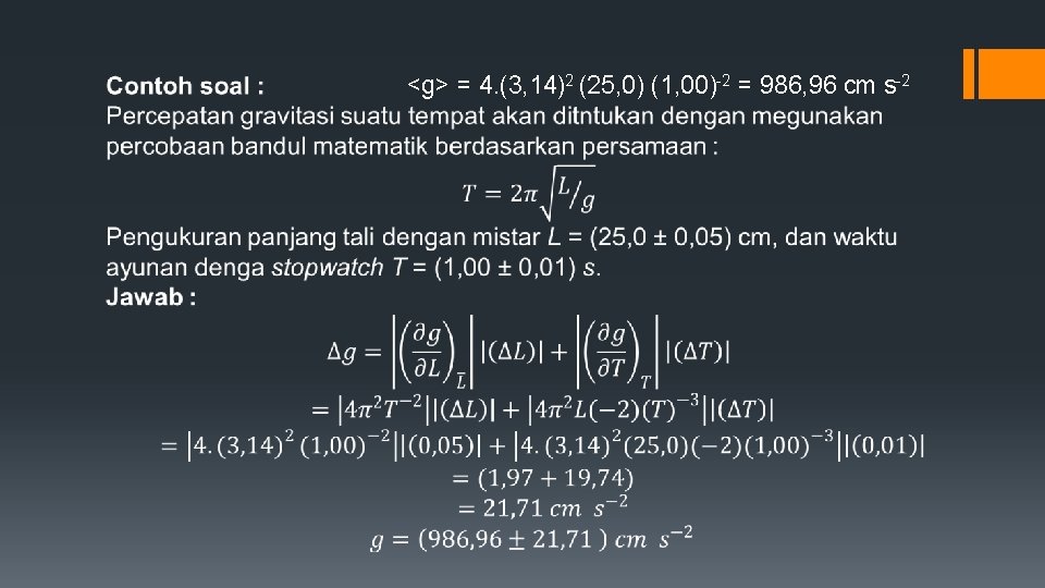 <g> = 4. (3, 14)2 (25, 0) (1, 00)-2 = 986, 96 cm s-2