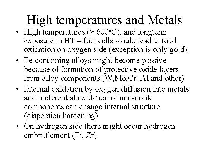 High temperatures and Metals • High temperatures (> 600 o. C), and longterm exposure