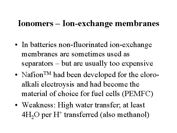 Ionomers – Ion-exchange membranes • In batteries non-fluorinated ion-exchange membranes are sometimes used as