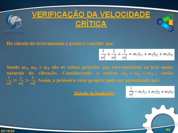 VERIFICAÇÃO DA VELOCIDADE CRÍTICA Método de Dunkerley 23/10/20 44 