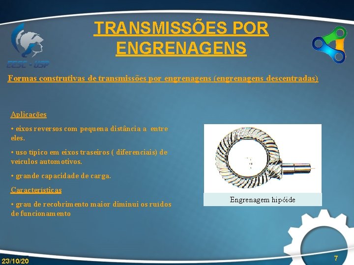 TRANSMISSÕES POR ENGRENAGENS Formas construtivas de transmissões por engrenagens (engrenagens descentradas) Aplicações • eixos