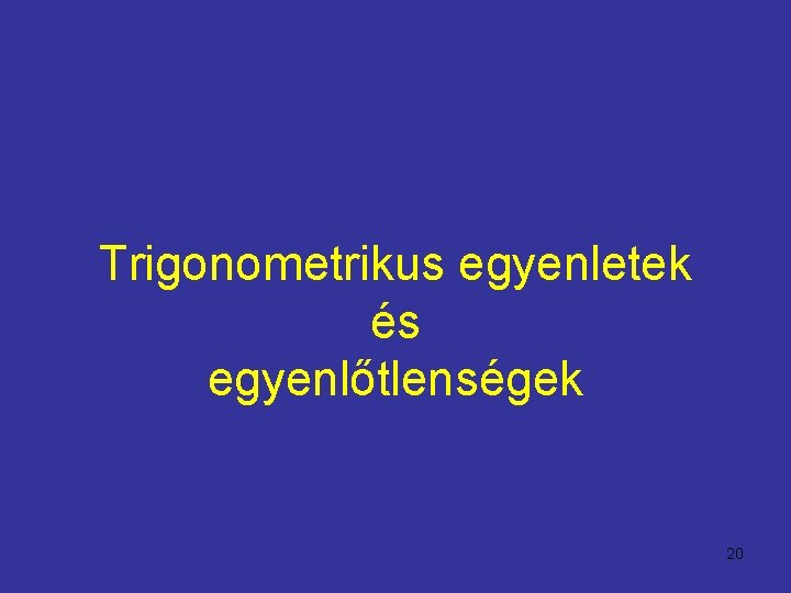 Trigonometrikus egyenletek és egyenlőtlenségek 20 