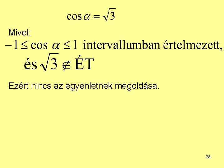 Mivel: Ezért nincs az egyenletnek megoldása. 28 Mivel: Ezért nincs az egyenletnek megoldása. 28