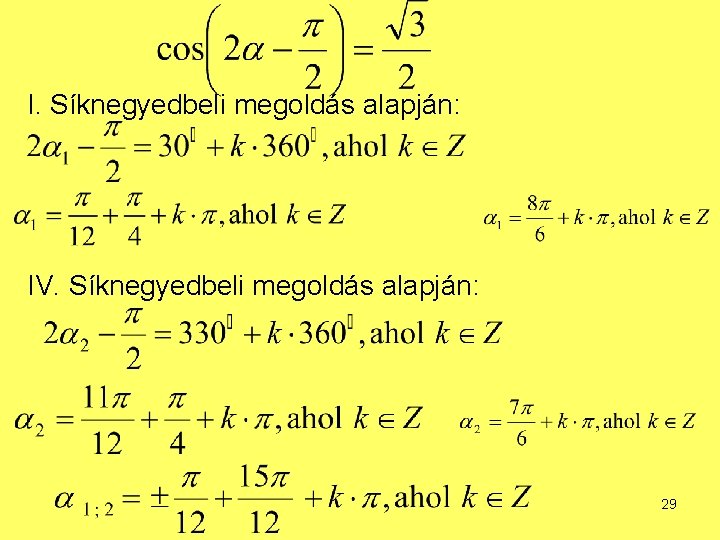 I. Síknegyedbeli megoldás alapján: IV. Síknegyedbeli megoldás alapján: 29 