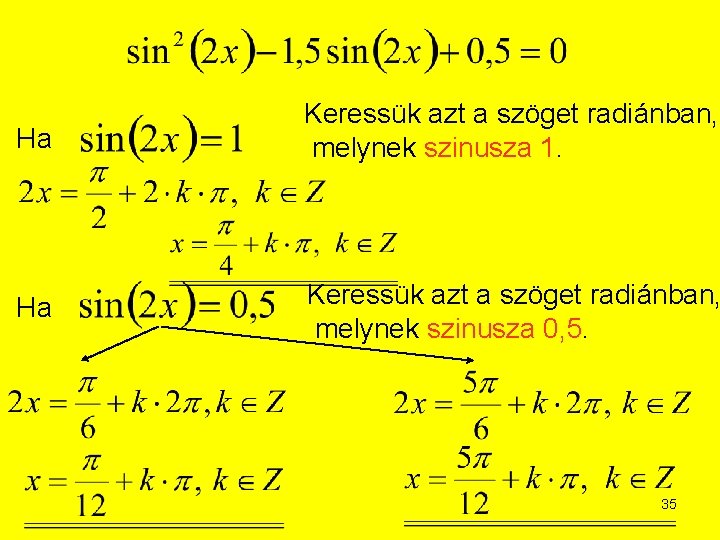 Ha Keressük azt a szöget radiánban, melynek szinusza 1. Ha Keressük azt a szöget