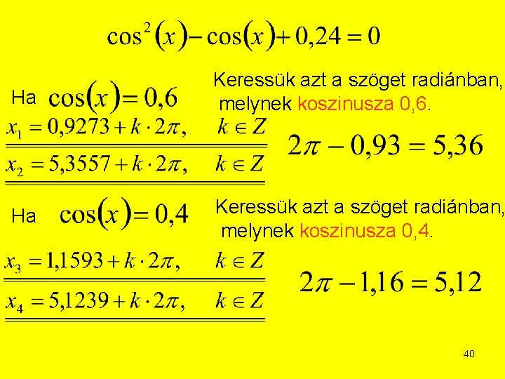 Ha Keressük azt a szöget radiánban, melynek koszinusza 0, 6. Ha Keressük azt a