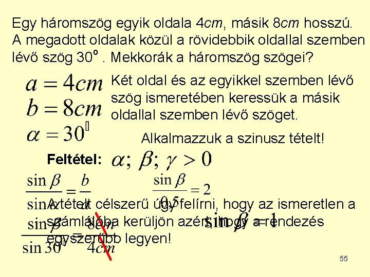 Egy háromszög egyik oldala 4 cm, másik 8 cm hosszú. A megadott oldalak közül