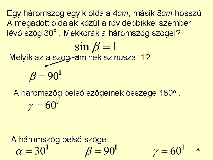 Egy háromszög egyik oldala 4 cm, másik 8 cm hosszú. A megadott oldalak közül