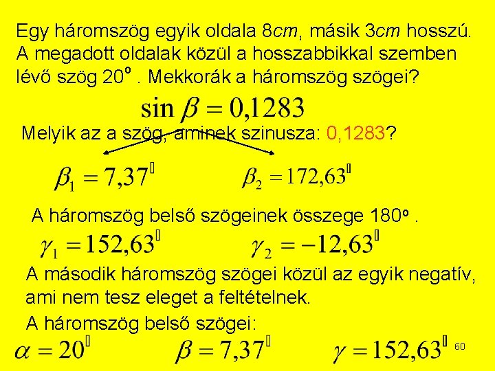 Egy háromszög egyik oldala 8 cm, másik 3 cm hosszú. A megadott oldalak közül