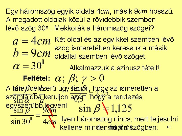 Egy háromszög egyik oldala 4 cm, másik 9 cm hosszú. A megadott oldalak közül