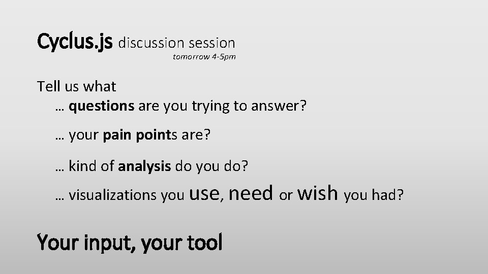 Cyclus. js discussion session tomorrow 4 -5 pm Tell us what … questions are