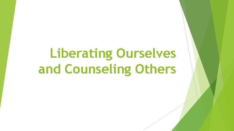 Liberating Ourselves and Counseling Others 