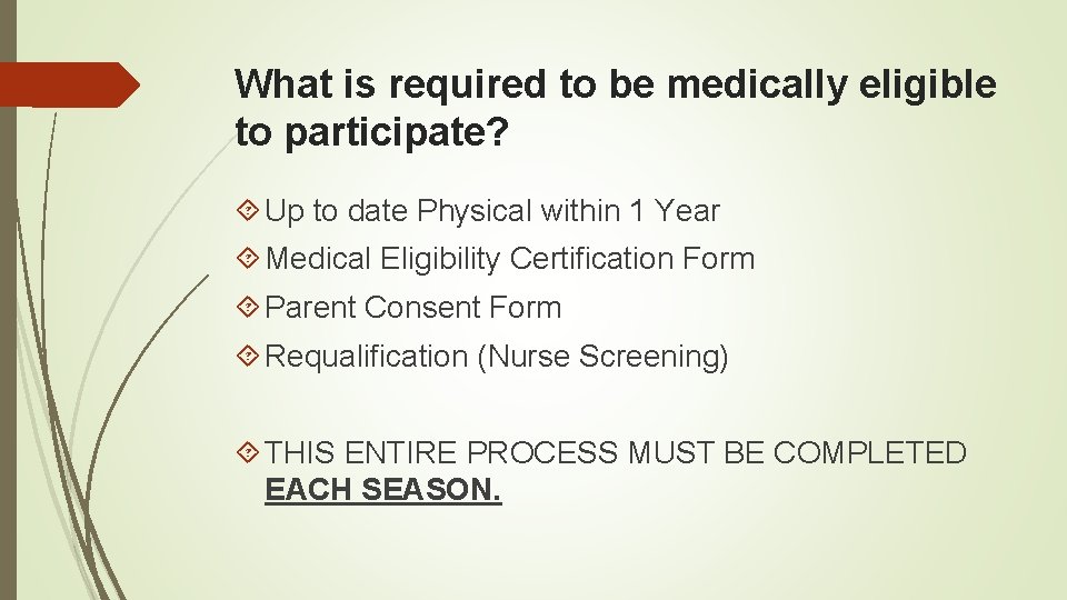 What is required to be medically eligible to participate? Up to date Physical within