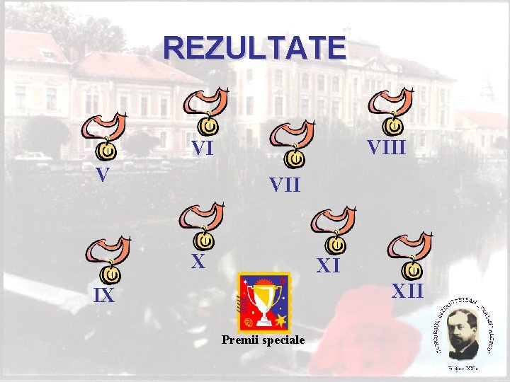 REZULTATE VIII VI V VII X XI XII IX Premii speciale 