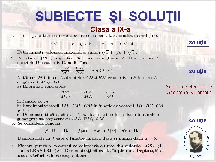 SUBIECTE ŞI SOLUŢII Clasa a IX-a soluţie Subiecte selectate de Gheorghe Silberberg soluţie 