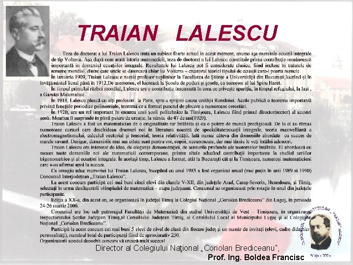 TRAIAN LALESCU Director al Colegiului Naţional „Coriolan Brediceanu”, Prof. Ing. Boldea Francisc 