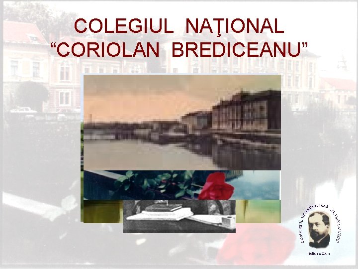 COLEGIUL NAŢIONAL “CORIOLAN BREDICEANU” 