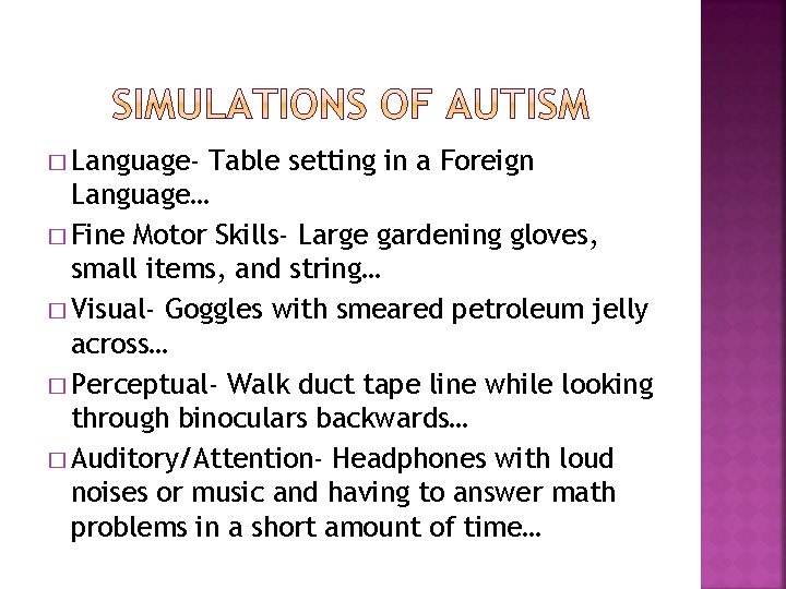 � Language- Table setting in a Foreign Language… � Fine Motor Skills- Large gardening