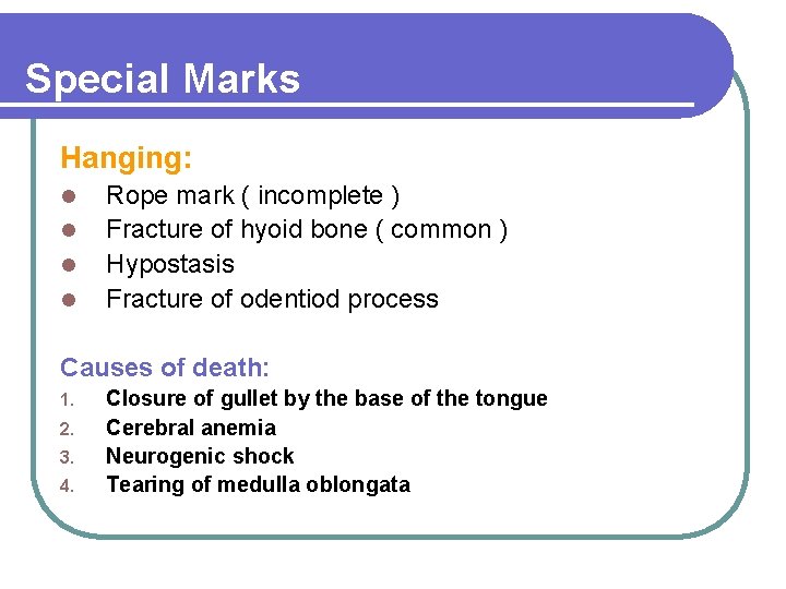 Special Marks Hanging: l l Rope mark ( incomplete ) Fracture of hyoid bone