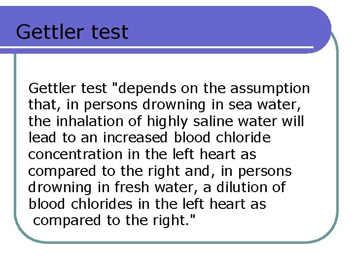 Gettler test "depends on the assumption that, in persons drowning in sea water, the