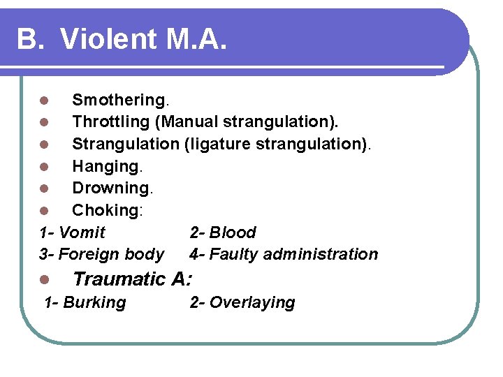 B. Violent M. A. Smothering. l Throttling (Manual strangulation). l Strangulation (ligature strangulation). l