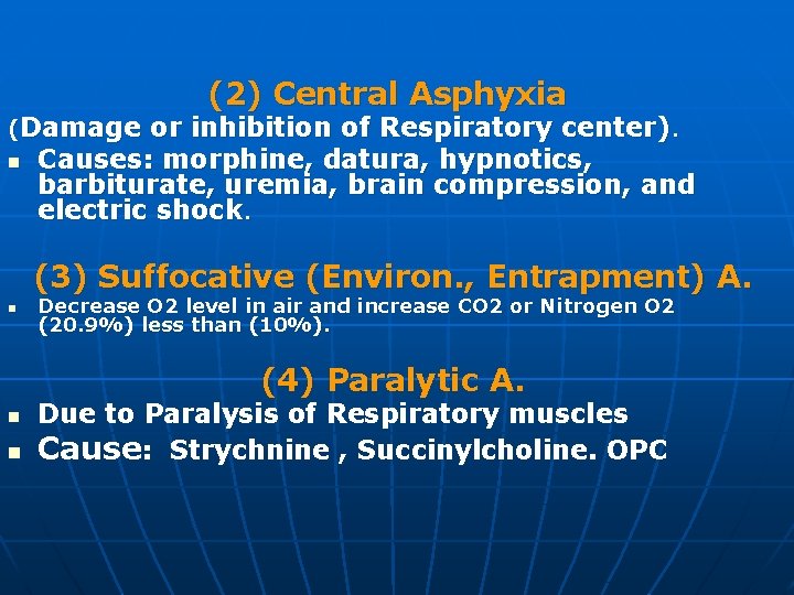 (Damage n (2) Central Asphyxia or inhibition of Respiratory center). Causes: morphine, datura, hypnotics,