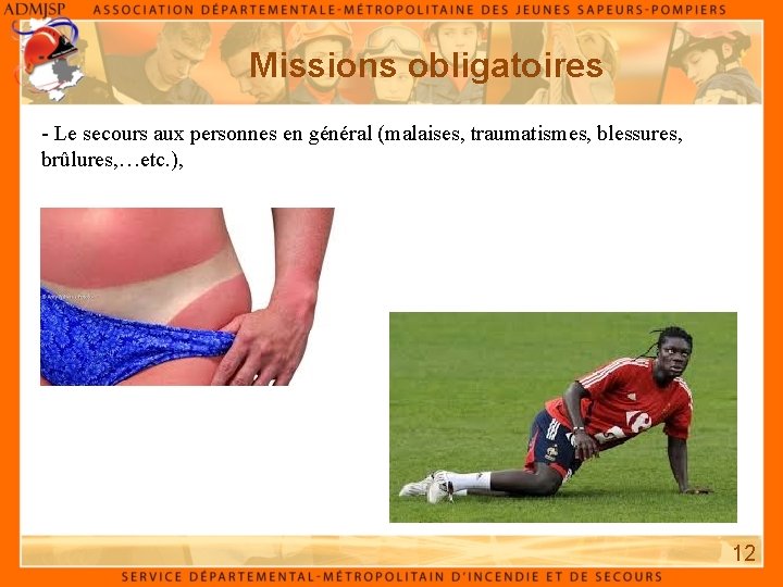 Missions obligatoires - Le secours aux personnes en général (malaises, traumatismes, blessures, brûlures, …etc.