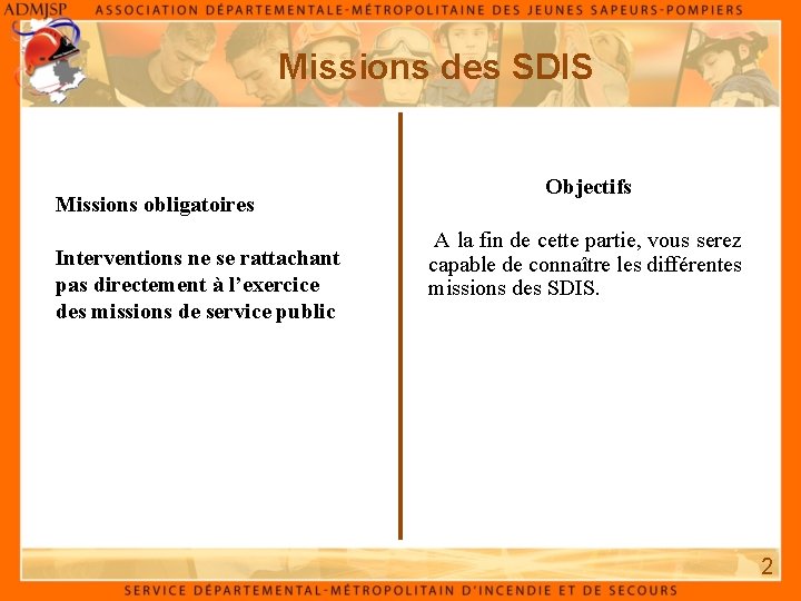 Missions des SDIS Missions obligatoires Interventions ne se rattachant pas directement à l’exercice des