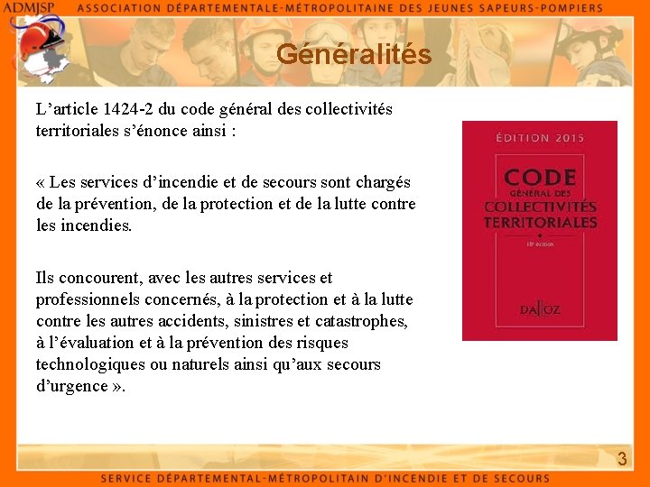 Généralités L’article 1424 -2 du code général des collectivités territoriales s’énonce ainsi : «