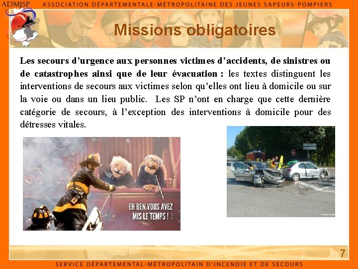 Missions obligatoires Les secours d’urgence aux personnes victimes d’accidents, de sinistres ou de catastrophes