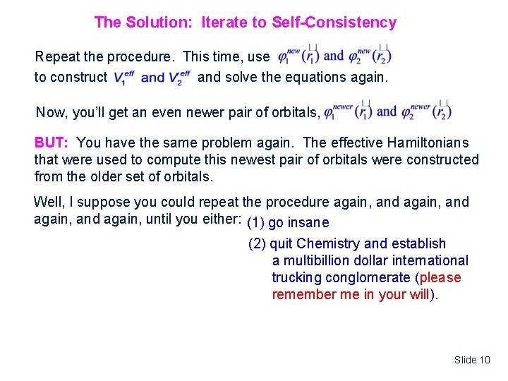 The Solution: Iterate to Self-Consistency Repeat the procedure. This time, use to construct and